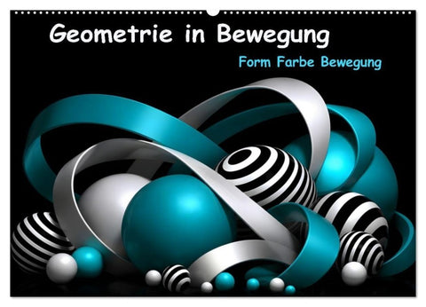 Geometrie in Bewegung Form Farbe Fantasie (Wandkalender 2027 DIN A2 quer), CALVENDO Monatskalender