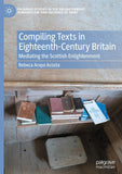 Compiling Texts in Eighteenth-Century Britain
