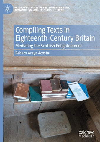 Compiling Texts in Eighteenth-Century Britain
