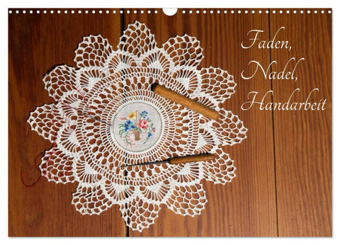 Faden, Nadel, Handarbeit. (Wandkalender 2026 DIN A3 quer), CALVENDO Monatskalender