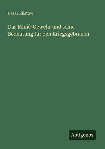 Das Minié-Gewehr und seine Bedeutung für den Kriegsgebrauch