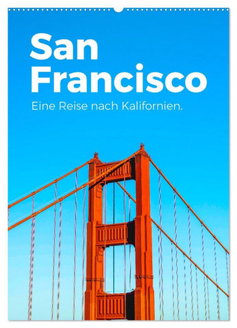 San Francisco - Eine Reise nach Kalifornien. (Wandkalender 2027 DIN A2 hoch), CALVENDO Monatskalender