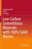 Low-Carbon Cementitious Materials with 100% Solid Wastes