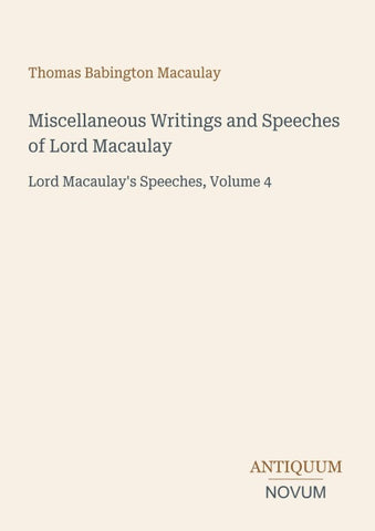 Miscellaneous Writings and Speeches of Lord Macaulay