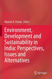 Environment, Development and Sustainability in India: Perspectives, Issues and Alternatives