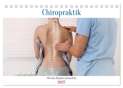 Chiropraktik - mit den Händen behandeln (Tischkalender 2027 DIN A5 quer), CALVENDO Monatskalender
