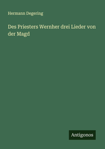 Des Priesters Wernher drei Lieder von der Magd