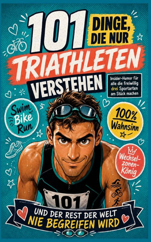 101 Dinge, die nur Triathleten verstehen und der Rest der Welt nie verstehen wird