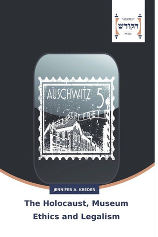 The Holocaust, Museum Ethics and Legalism