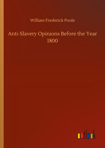 Anti-Slavery Opinions Before the Year 1800