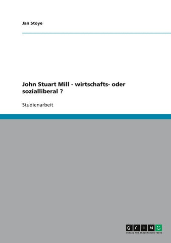 John Stuart Mill - wirtschafts- oder sozialliberal ?