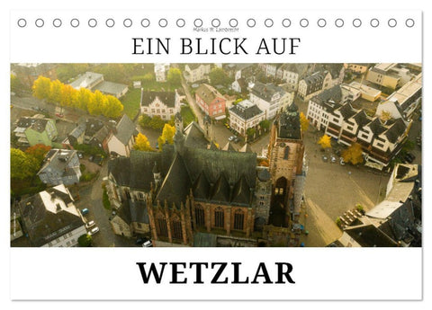 Ein Blick auf Wetzlar (Tischkalender 2026 DIN A5 quer), CALVENDO Monatskalender