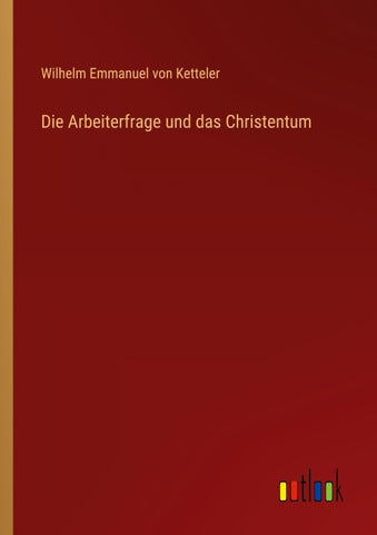 Die Arbeiterfrage und das Christentum