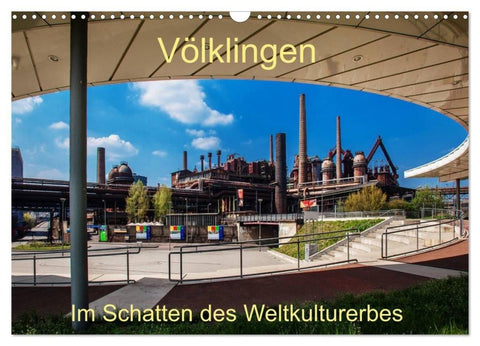 Völklingen. Im Schatten des Weltkulturerbes (Wandkalender 2027 DIN A3 quer), CALVENDO Monatskalender