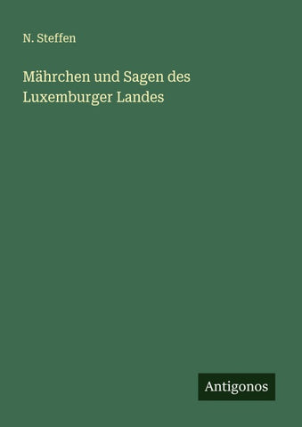 Mährchen und Sagen des Luxemburger Landes