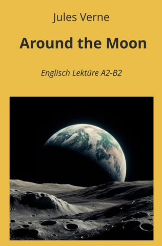 Around the Moon: Englisch Lektüre A2 - B2