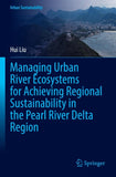 Managing Urban River Ecosystems for Achieving Regional Sustainability in the Pearl River Delta Region