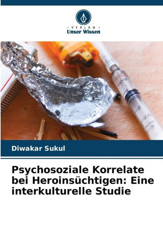 Psychosoziale Korrelate bei Heroinsüchtigen: Eine interkulturelle Studie
