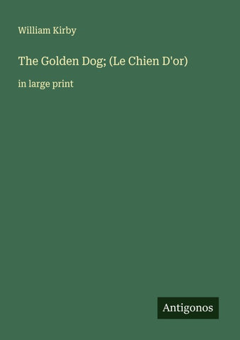 The Golden Dog; (Le Chien D'or)