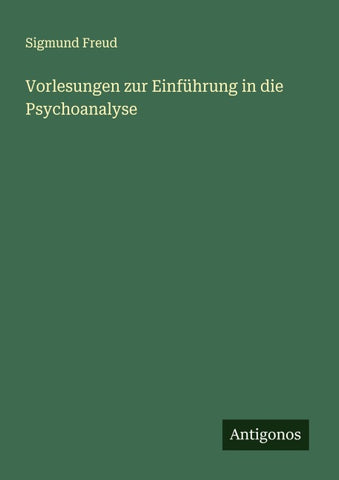 Vorlesungen zur Einführung in die Psychoanalyse