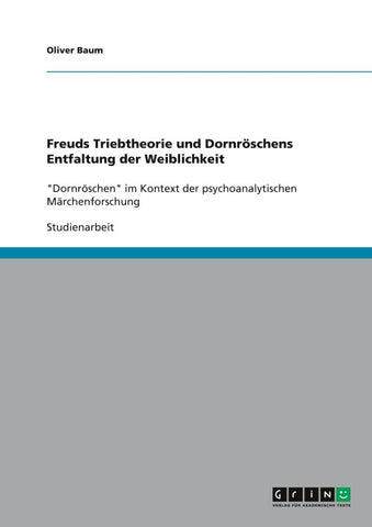 Freuds Triebtheorie und Dornröschens Entfaltung der Weiblichkeit