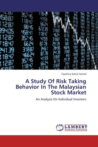 A Study Of Risk Taking Behavior In The Malaysian Stock Market