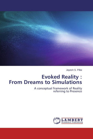 Evoked Reality : From Dreams to Simulations