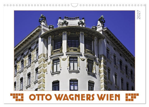 Otto Wagners Wien (Wandkalender 2027 DIN A3 quer), CALVENDO Monatskalender