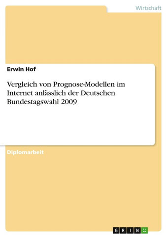 Vergleich von Prognose-Modellen im Internet anlässlich der Deutschen Bundestagswahl 2009