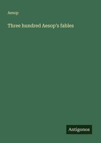 Three hundred Aesop's fables