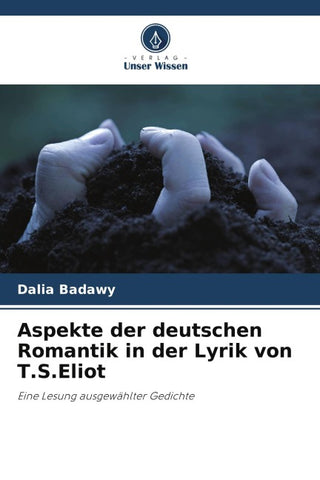 Aspekte der deutschen Romantik in der Lyrik von T.S.Eliot