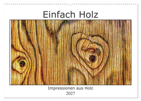 Einfach Holz (Wandkalender 2027 DIN A2 quer), CALVENDO Monatskalender
