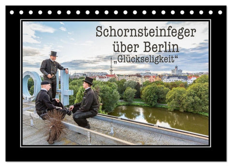 Schornsteinfeger über Berlin - Glückseligkeit (Tischkalender 2027 DIN A5 quer), CALVENDO Monatskalender