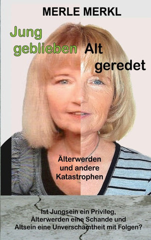 Jung geblieben Alt geredet