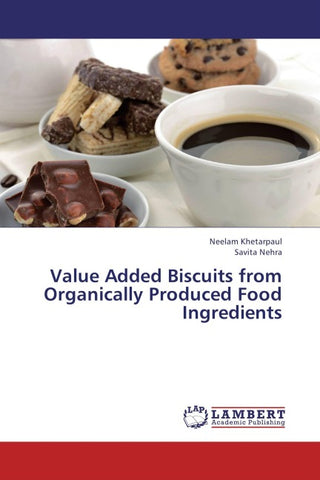 Value Added Biscuits from Organically Produced Food Ingredients