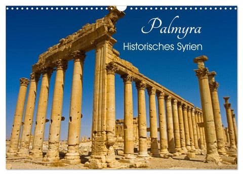 Palmyra - Historisches Syrien (Wandkalender 2026 DIN A3 quer), CALVENDO Monatskalender