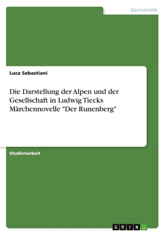 Die Darstellung der Alpen und der Gesellschaft in Ludwig Tiecks Märchennovelle "Der Runenberg"