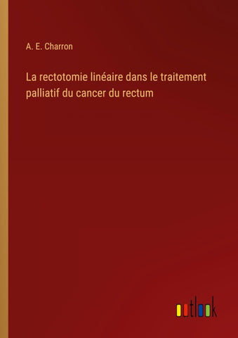 La rectotomie linéaire dans le traitement palliatif du cancer du rectum