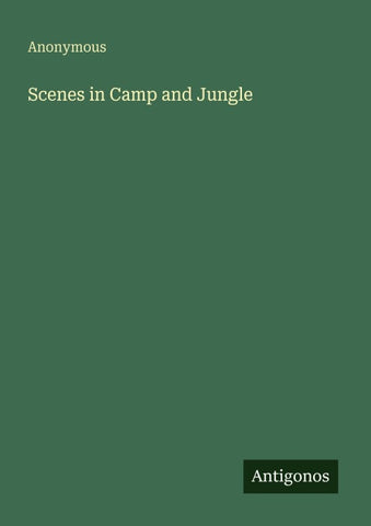 Scenes in Camp and Jungle