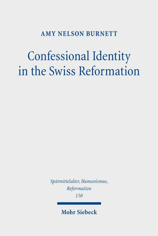 Confessional Identity in the Swiss Reformation