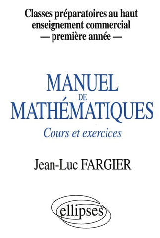 Manuel de mathématiques - 1re année - Classes prépas au Haut Enseignement Commercial