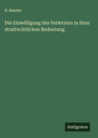Die Einwilligung des Verletzten in ihrer strafrechtlichen Bedeutung