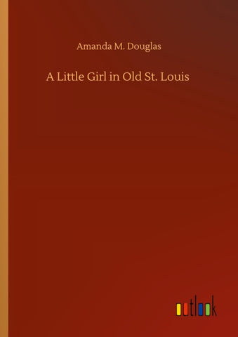 A Little Girl in Old St. Louis