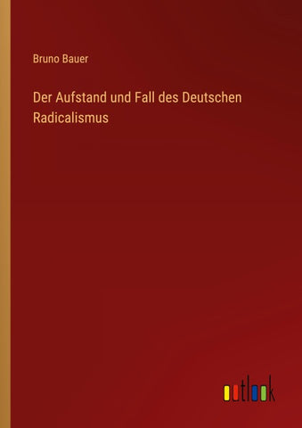 Der Aufstand und Fall des Deutschen Radicalismus