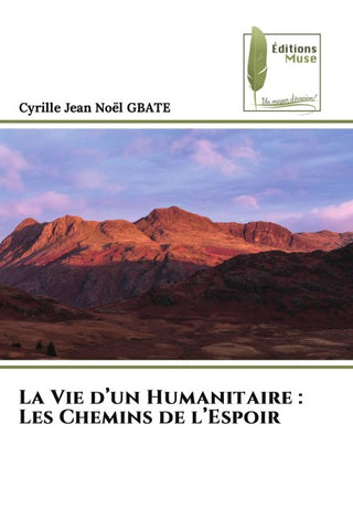 La Vie d'un Humanitaire : Les Chemins de l'Espoir
