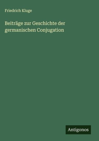 Beiträge zur Geschichte der germanischen Conjugation