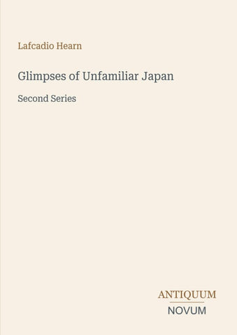Glimpses of Unfamiliar Japan