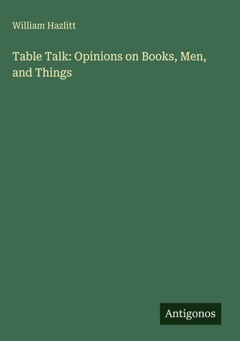 Table Talk: Opinions on Books, Men, and Things