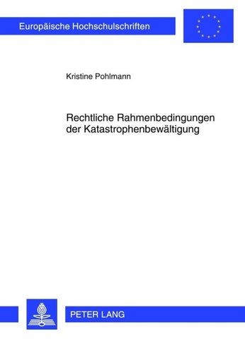 Rechtliche Rahmenbedingungen der Katastrophenbewaeltigung