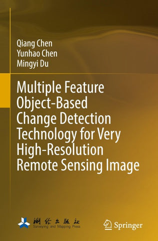 Multiple Feature Object-Based Change Detection Technology for Very High-Resolution Remote Sensing Image